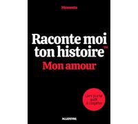 Raconte moi ton histoire : Mon Amour: Le livre journal à compléter (Memento : Raconte moi ton histoire)
