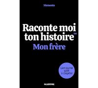 Raconte moi ton histoire : Mon frère: Le livre souvenir à compléter (Memento : Raconte moi ton histoire)