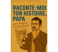 RACONTE-MOI TON HISTOIRE, PAPA: mais balance les vrais dossiers | Idée cadeau originale et drôle à compléter pour Fête des Pères, Anniversaire, Noël