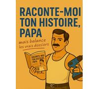 RACONTE-MOI TON HISTOIRE, PAPA: mais balance les vrais dossiers | Idée cadeau originale et drôle à compléter pour Fête des Pères, Anniversaire, Noël ... HISTOIRE mais balance les vrais dossiers !)