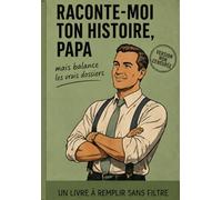 RACONTE-MOI TON HISTOIRE, PAPA: mais balance les vrais dossiers | Idée cadeau originale et drôle à compléter pour Fête des Pères, Anniversaire, Noël