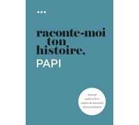 Raconte-moi ton histoire, Papi: Journal guidé et livre cadeau de souvenirs d'un grand-père (Livre de la collection « Raconte-moi ton histoire »)