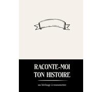 Raconte-Moi ton Histoire: un livre à offrir et à compléter - Nouvelle édition augmentée (Ancestory | All books and languages)