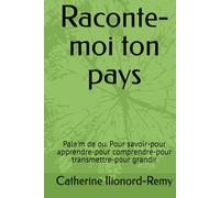 Raconte-moi ton pays: Pale'm de ou. Pour savoir-pour apprendre-pour comprendre-pour transmettre-pour grandir