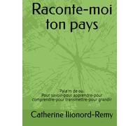 Raconte-moi ton pays: Pale'm de ou. Pour savoir-pour apprendre-pour comprendre-pour transmettre-pour grandir
