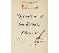 Raconte nous ton histoire maman: 100 pages avec lignes et des pages vierges pour les photos ou dessins (Raconte nous ton histoire Mamie et Papi)