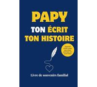 Raconte nous ton histoire papy: Le livre de sa vie à compléter - Le plus beau cadeau pour la Fête des Grands Pères, Anniversaire ou Noël - Journal de souvenirs “ton écrit ton histoire"