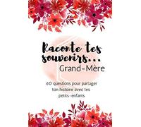 Raconte tes souvenirs Grand-Mère: 60 questions pour partager ton histoire avec tes petits-enfants : Carnet/Livre qui aidera toute Grand-Mère à écrire son histoire