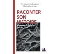Raconter son histoire: Impasses, fictions et œuvres d'art: Impasses, fictions et oeuvres d'art