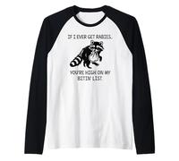 Racoon If I Ever Get Rabies You'Re High on My Bitin' List Camiseta Manga Raglan