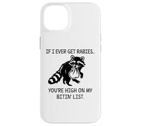 Racoon If I Ever Get Rabies You'Re High on My Bitin' List Carcasa para iPhone 14 Plus