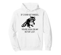 Racoon If I Ever Get Rabies You'Re High on My Bitin' List Sudadera con Capucha