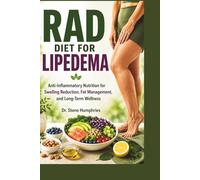 RAD DIET FOR LIPEDEMA: Anti-Inflammatory Nutrition for Swelling Reduction, Fat Management, and Long-Term Wellness