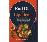 Rad Diet for Lipedema: The Advanced Anti-Inflammation and RAD Nutrition Guide for Reducing Swelling, Easing Pain, and Improving Mobility