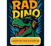 Rad Dino Composition Notebook for Boys - Cool Dinosaur Journal with Headphones & Sunglasses | T-Rex School Notebook for Kids, Grade K-5, Fun Gamer ... T-Rex Notebook for Boys Who Love Dinosaurs