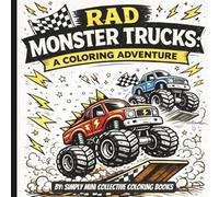Rad Monster Trucks - A Coloring Adventure For Kids: A fun coloring book full of big tire trucks, racing Scenes, dinosaur Trucks, space Trucks, stunts ... pages with bold, easy designs for kids