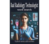 Rad Radiology Technologist: 55 Fun and Relaxing Word Search Puzzles about MRIs, CT Scans, X-Rays and more!