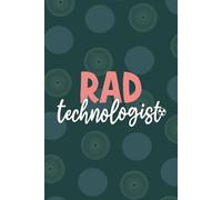 Rad Technologist: Blank Lined Journal For Rad Technologist| Future Radiology Technician Practitioner Daily Diary Gift| Radiographer Technologist ... Coworkers Notebook| 6x9 Inch Tech Journal