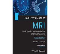 Rad Tech's Guide to MRI: Basic Physics, Instrumentation, and Quality Control (Rad Tech's Guides')