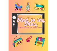 Rad to the Max: A Nostalgic Coloring Trip