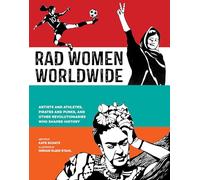 Rad Women Worldwide – Artistas, atletas, piratas y punks que cambiaron la historia