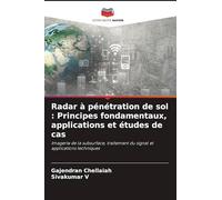 Radar à pénétration de sol : Principes fondamentaux, applications et études de cas: Imagerie de la subsurface, traitement du signal et applications techniques