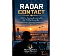 Radar Contact: A 90-Day Christian Devotional for Air Traffic Controllers Facing High-Stress Shifts, Split-Second Decisions, and the Weight of the Scope (Faith at Work Devotional Series)