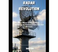 Radar Revolution: From Waves to World Maps Unlocking the Science of Detection and Direction