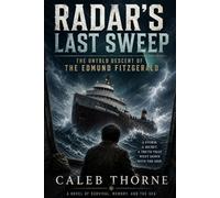 Radar’s Last Sweep: The Untold Descent of the Edmund Fitzgerald