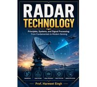 RADAR TECHNOLOGY: Principles, Systems, and Signal Processing: From Fundamentals to Modern Sensing