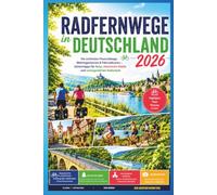 Radfernwege in Deutschland 2026: Die schönsten Flussradwege, Mehrtagestouren & Fahrradtouren - Geheimtipps für Natur, historische Städte und unvergesslichen Radurlaub
