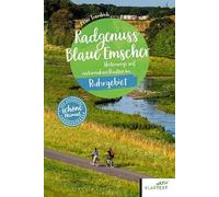 Radgenuss Blaue Emscher: Unterwegs auf naturnahen Routen im Ruhrgebiet (Schöne Heimat)