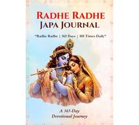 Radhe Radhe Japa Journal: Write “Radhe Radhe” 108 Times Daily - A 365-Day Devotional Mantra Writing Book for Meditation, Bhakti, and Inner Peace