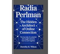 Radia Perlman - The Hidden Architect of Online Connection