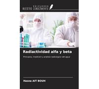 Radiactividad alfa y beta: Principios, medición y análisis radiológico del agua