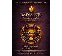 RADIANCE: Emotional Healing, Nervous System Regulation, Spiritual Growth, and the Path to Inner Peace and Devotion (The AIONIA Coherence Series)