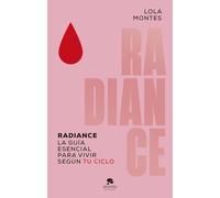 Radiance: La guía esencial para vivir según tu ciclo (Alienta)