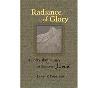 Radiance of Glory: A Forty-day Journey to Discover Jesus