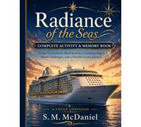 Radiance of the Seas Activity & Memory Book: Trivia, Crosswords, Word Searches, Coloring Pages, Photo Challenges, and a Flexible Cruise Journal