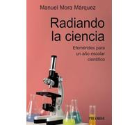 Radiando la ciencia: Efemérides para un año escolar científico (Ciencia Hoy)