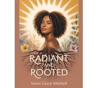 RADIANT AND ROOTED: A Guided Workbook to Help Black Women Build Confidence, Self-Worth, and Inner Peace
