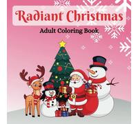 Radiant Christmas: A Christmas Coloring Book for Adults & Teens with Cozy Winter Scenes and Cute Holiday Animals