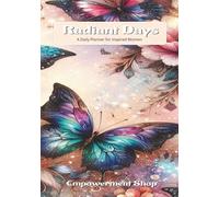 Radiant Days | A Daily Planner for Inspired Women: Organize Your Schedule, Boost Productivity, and Stay Motivated | Undated with Goal Setting, Reflections & Self-Care | 7x10 inches, 120 daily pages