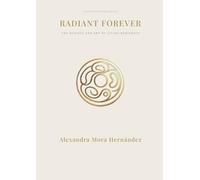 RADIANT FOREVER: The Art of Living Radiantly: A Strategic Path to Longevity, Energy & Personal Excellence.