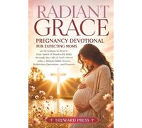 Radiant Grace Pregnancy Devotional for Expecting Moms: 40 Devotions to Renew Your Spirit and Bond with Baby through the Gift of God’s Word with 5-Minute Bible Verses, Reflection Questions, and Prayers
