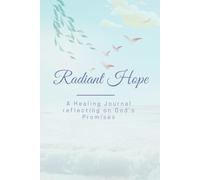 Radiant Hope: A healing journal reflecting on God's promises