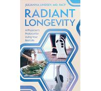 Radiant Longevity: A Physician's Protocol for Living Your Best Life