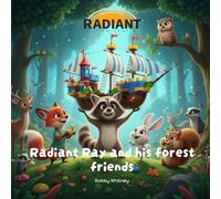 Radiant Ray and his Forest Friends: Join Radiant Ray and his forest friends on their imagination adventures (Radiant Ray and His Adventures in Imagination)