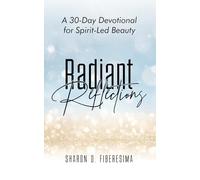 Radiant Reflections: A 30-Day Devotional for for Spirit-Led Beauty: A 30-Day Devotional for Spirit-Led Beauty