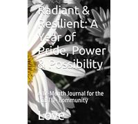 Radiant & Resilient: A Year of Pride, Power & Possibility: A 12-Month Journal for the LGBTQ+ Community